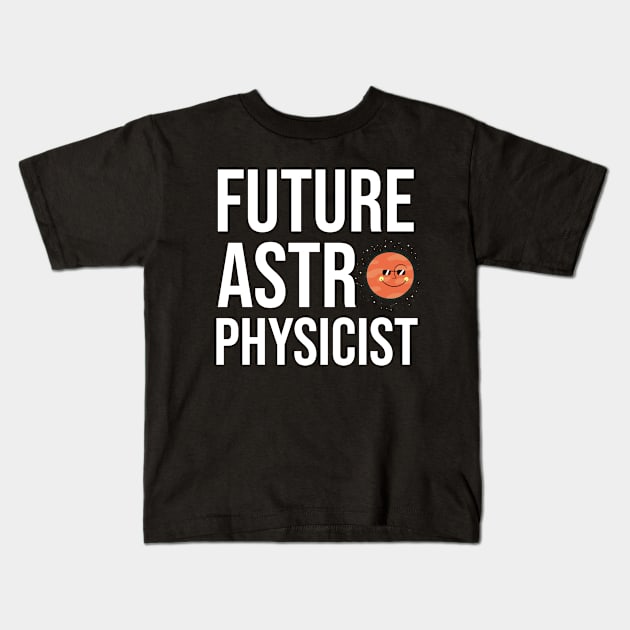 Future Astro Physicist Kids T-Shirt by Orange-Juice